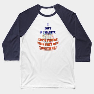 I Love Humanity Baseball T-Shirt